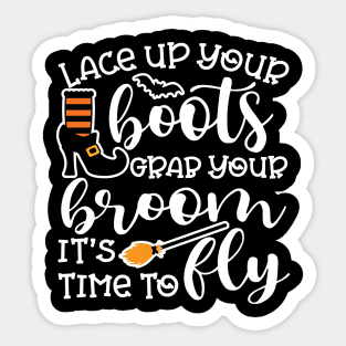 Lace Up Your Boots Grab Your Broom It's Time To Fly Witch Halloween Sticker